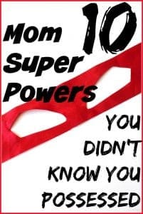 Mom super powers you didn't know