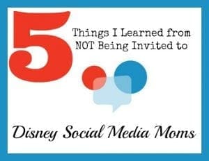 Not being invited Disney Social Media Moms