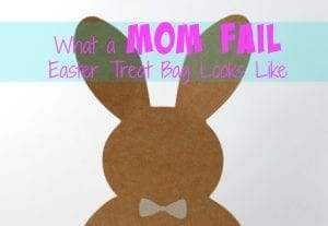 What a mom fail Easter treat bag looks like