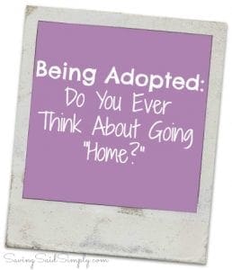 Being adopted think about going home