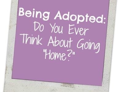 Being adopted think about going home
