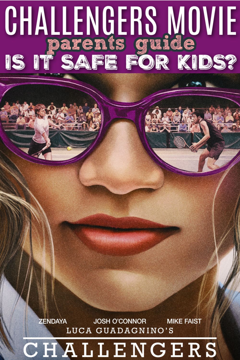 Challengers Movie Review | Safe for Kids? Parents Guide - Raising Whasians challengers parents guide